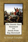 The Gnostic New Testament And Jewels From Nag Hammadi