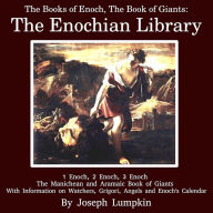 Title: The Books of Enoch, and The Book of Giants: The Enochian Library (Containing 1,2,3 Enoch and the Book of the Giants), Author: Joseph Lumpkin