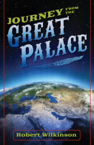 Title: Journey From The Great Palace, Author: Robert Wilkinson