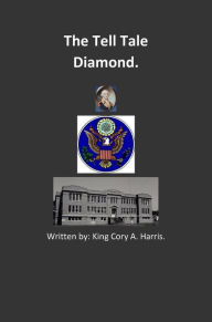 Title: The Tell Tale Diamond., Author: King Cory Harris