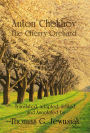The Cherry Orchard by Anton Chekhov Translated, Adapted, Edited and Annotated by