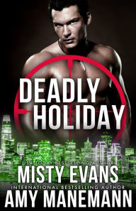 Title: Deadly Holiday, SCVC Taskforce Romantic Suspense Series Novella, Book 8, Author: Misty Evans