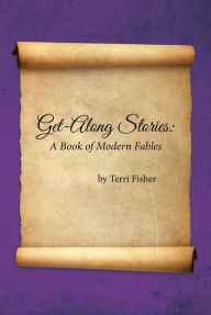 Title: Get-Along Stories: A Book of Modern Fables, Author: Terri Fisher