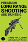 Precision Long Range Shooting And Hunting, Volume One
