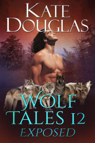 Title: Wolf Tales 12: Exposed, Author: Kate Douglas