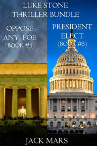 Title: Luke Stone Thriller Bundle: Oppose Any Foe (#4) and President Elect (#5), Author: Jack Mars