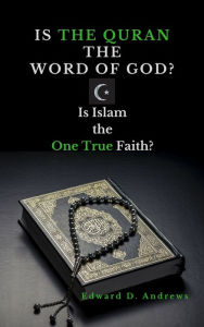 Title: IS THE QURAN THE WORD OF GOD?: Is Islam the One True Faith?, Author: Edward Andrews