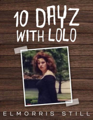 Title: 10 Dayz with Lolo, Author: Elmorris Still