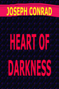 Title: Heart of Darkness by Joseph Conrad, Author: Joseph Conrad