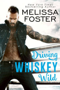 Title: Driving Whiskey Wild (A Sexy Contemporary Romance), Author: Melissa Foster