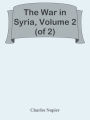 The War in Syria, Volume 2 (of 2)