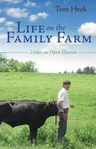 Title: Life on the Family Farm, Author: Tom Heck