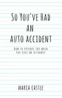 So You've Had An Auto Accident How To Prepare When You Hire An Attorney