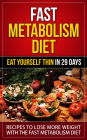 Fast Metabolism diet - Eat Yourself Thin in 29 Days - Recipes to Lose More Weight with the Fast Metabolism Diet