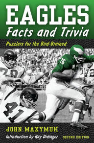 Title: Eagles Facts and Trivia: Puzzlers for the Bird-Brained (Second Edition), Author: John Maxymuk