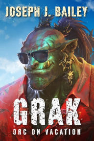 Title: Grak, Author: Joseph J. Bailey