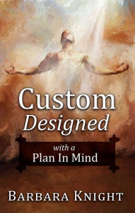 Title: Custom Designed With a Plan in Mind, Author: Barbara Knight