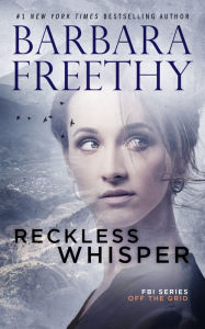 Title: Reckless Whisper (Off the Grid: FBI Series #2), Author: Barbara Freethy