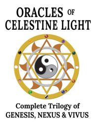 Title: Oracles of Celestine Light: Complete Trilogy of Genesis, Nexus & Vivus, Author: Embrosewyn Tazkuvel