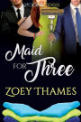 Maid for Three (M/M/F Menage Romance)