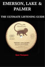 Emerson, Lake & Palmer: The Ultimate Listening Guide