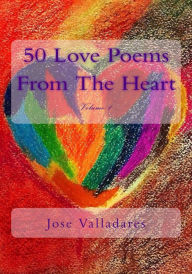 Title: 50 Love Poems From The Heart, Author: Jose Valladares
