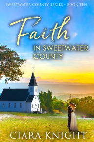 Title: Faith in Sweetwater County, Author: Ciara Knight