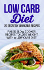 Low Carb Diet - 20 Secretly Low Carb Recipes - Paleo Slow Cooker Recipes to Lose Weight with a Low Carb Diet