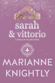 Title: Sarah & Vittorio (Royals of Valleria #9), Author: Marianne Knightly