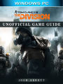 Tom Clancys the Division Windows PC Unofficial Game Guide