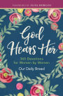 God Hears Her: 365 Devotions for Women by Women