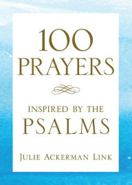 Title: 100 Prayers Inspired by the Psalms, Author: Julie Ackerman Link