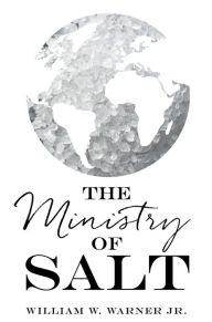 Title: The Ministry of Salt, Author: William W. Warner Jr.