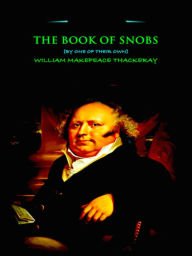 Title: William Makepeace Thackeray The Book of Snobs, Author: William Makepeace Thackeray
