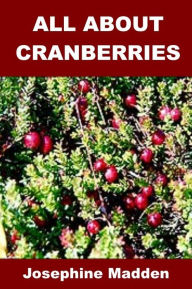 Title: All about Cranberries, Author: Josephine Madden