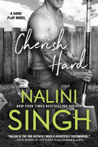 Title: Cherish Hard (Hard Play Series #1), Author: Nalini Singh