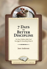 Title: 7 Days to Better Discipline, Author: Jean Anderson