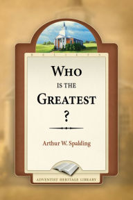 Title: Who is the Greatest?, Author: Arthur W. Spalding