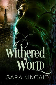 Title: Withered World, Author: Sara Kincaid