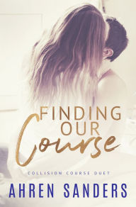 Title: Finding Our Course: Collision Course Duet, Author: Ahren Sanders