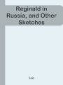 Reginald in Russia, and Other Sketches