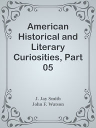 Title: American Historical and Literary Curiosities, Part 05, Author: J. Jay Smith & John F. Watson
