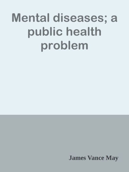 Mental diseases; a public health problem