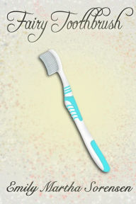 Title: Fairy Toothbrush, Author: Emily Martha Sorensen