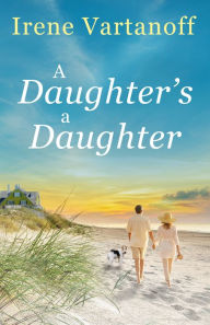 Title: A Daughter's a Daughter, Author: Irene Vartanoff