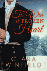 Title: To Win A Frozen Heart, Author: Clara Winfield