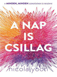 Title: A Nap is csillag (The Sun Is Also a Star), Author: Nicola Yoon