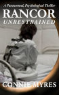 Unrestrained: A Paranormal Psychological Thriller (Rancor, #2)