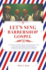 Title: LET'S SING Barbershop Gospel, Author: Paul A. Jorg