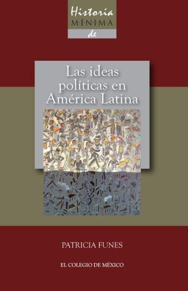 Historia minima de las ideas politicas en America Latina